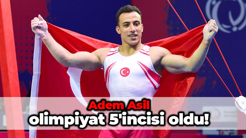 Adem Asil olimpiyat 5’incisi oldu!