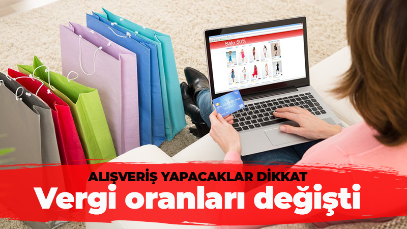 Alışveriş yapacaklar dikkat: Vergi oranları değişti!