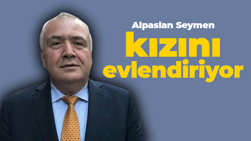 Alpaslan Seymen kızını evlendiriyor