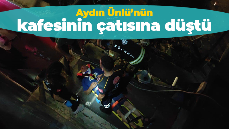 Aydın Ünlü’nün kafesinin çatısına düştü