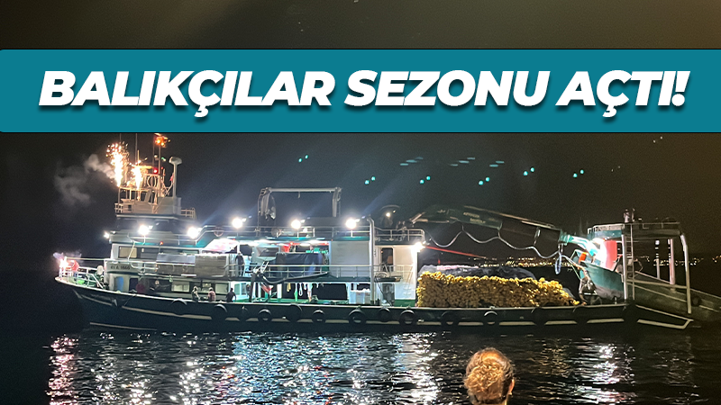 Balıkçılar sezonu açtı!