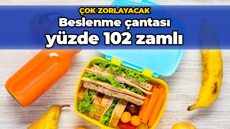 Beslenme çantası yüzde 102 zamlı!