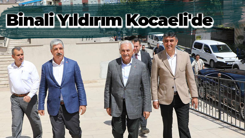 Binali Yıldırım Kocaeli’de