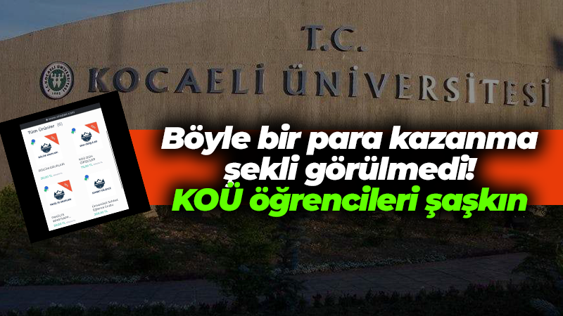 Böyle bir para kazanma şekli görülmedi! KOÜ öğrencileri şaşkın