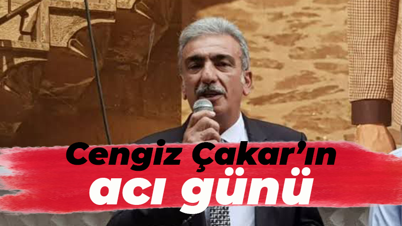 Cengiz Çakar’ın acı günü