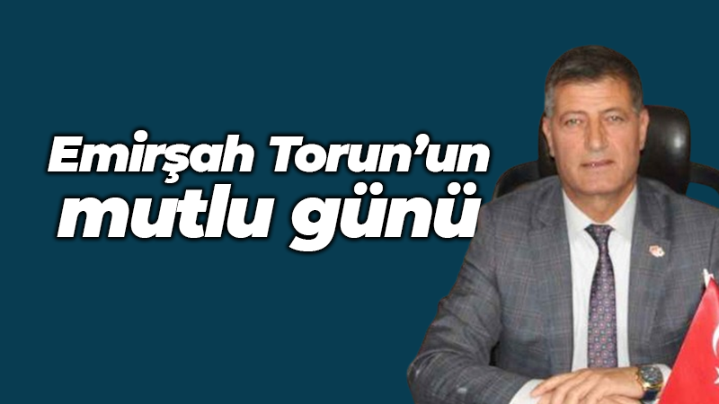 Emirşah Torun’un mutlu günü