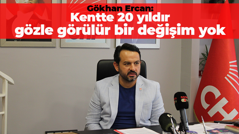 Ercan: Kente 20 yıldır gözle görülür bir değişim yok