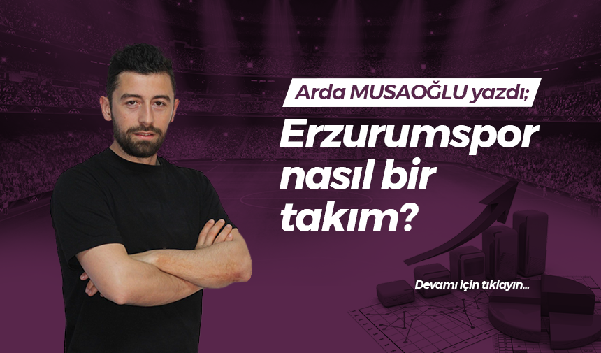 Erzurumspor nasıl bir takım?