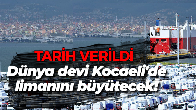 Ford Otomotiv’e tarih verildi! Limanını genişletecek