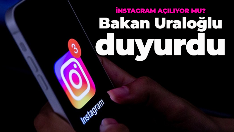 İnstagram açılıyor mu? Bakan Uraloğlu duyurdu