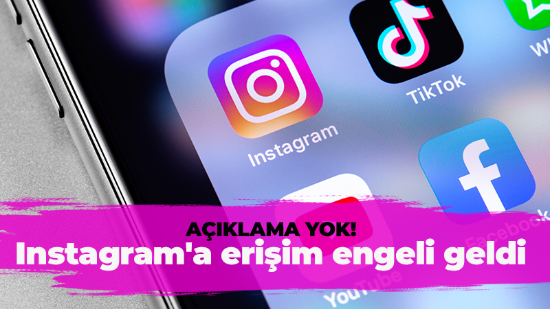 Instagram’a erişim engeli getirildi