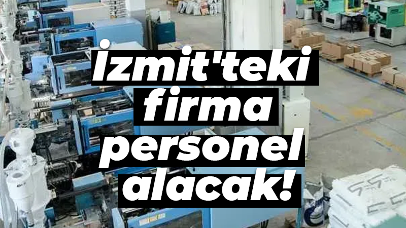 İzmit’teki firma personel alacak!