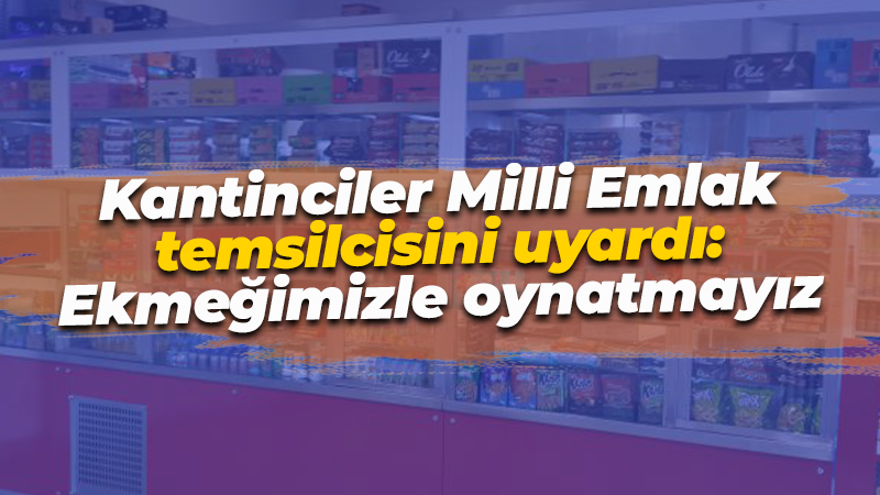 Kocaelili kantinciler yeni kiralara isyan etti! Milli Emlak temsilcisini uyardı