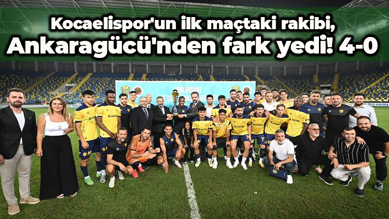 Kocaelispor’un ilk maçtaki rakibi, Ankaragücü’nden fark yedi! 4-0