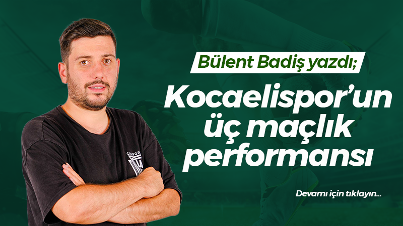 Kocaelispor’un üç maçlık performansı