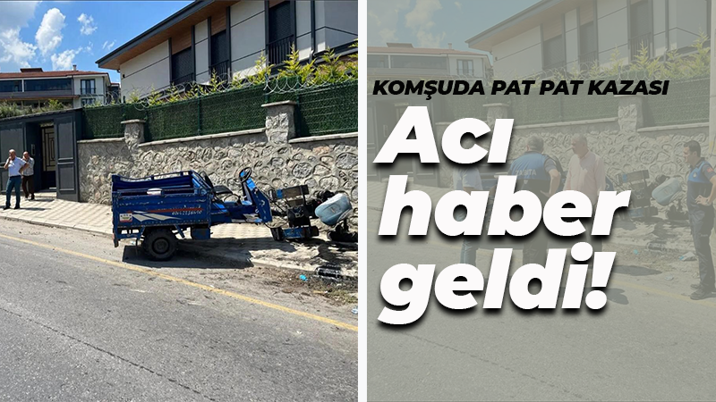 Komşuda pat pat kazası: Acı haber geldi!