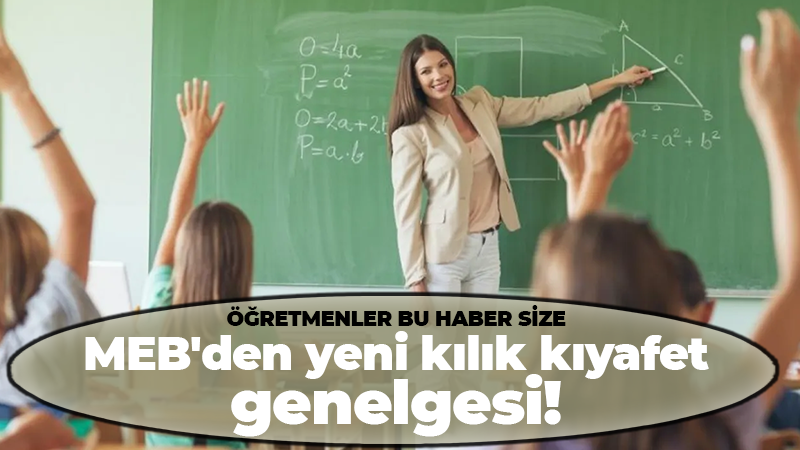 MEB’den yeni kılık kıyafet genelgesi!