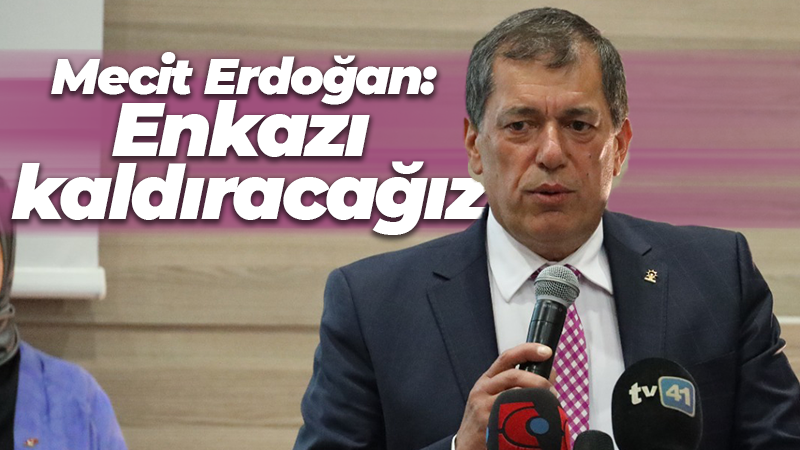 Mecit Erdoğan: Enkazı kaldıracağız