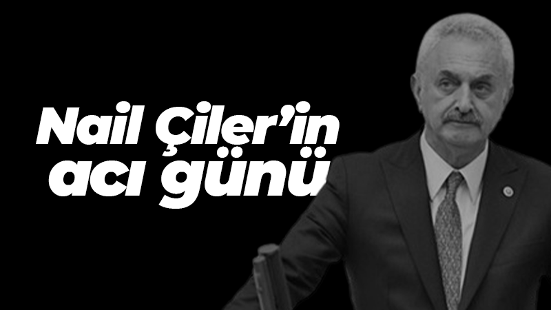 Nail Çiler’in acı günü!