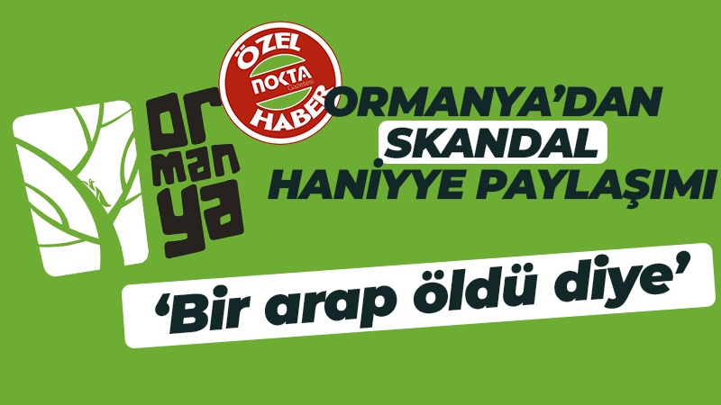 Ormanya’dan dikkat çeken Haniyye paylaşımı!