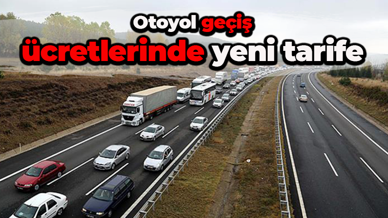 Otoyol geçiş ücretlerinde yeni tarife