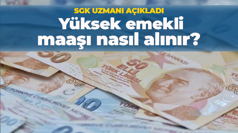 SGK Uzmanı Erdursun açıkladı: Yüksek emekli maaşı nasıl alınır?