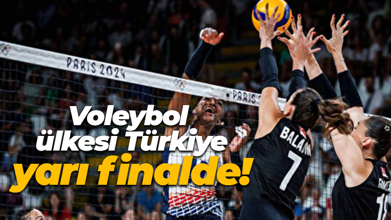 Voleybol ülkesi Türkiye yarı finalde!