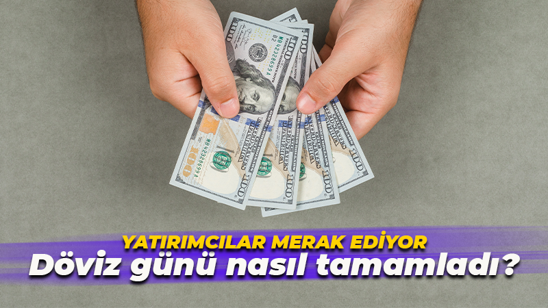 Yatırımcıların en merak ettiği konu: Döviz günü nasıl tamamladı?