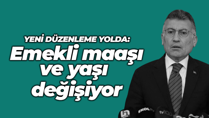 Yeni düzenleme yolda: Emekli maaşı ve yaşı değişiyor