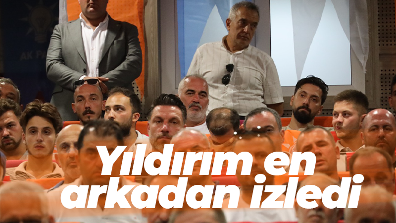 Yıldırım en arkadan izledi