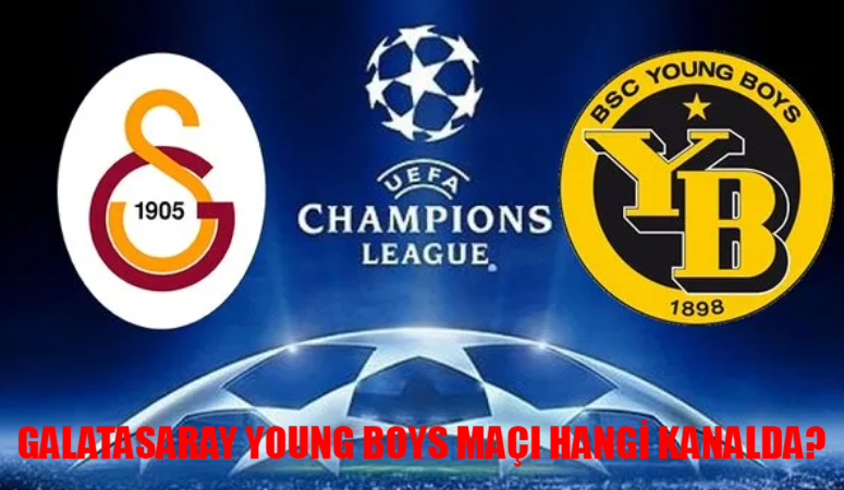 YOUNG BOYS GALATASARAY MAÇ KADROSU: Galatasaray Maçı Saat Kaçta, Hangi Kanalda? Galatasaray Young Boys Maçı Şifresiz Mi?