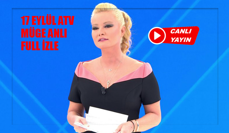 17 Eylül Müge Anlı canlı izle full HD! ATV canlı yayın izle 2024 bugün Müge Anlı Tatlı Sert! Müge Anlı son bölüm izle Youtube