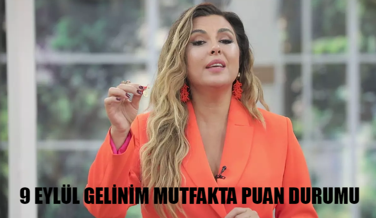 GELİNİM MUTFAKTA 9 EYLÜL PUAN DURUMU ASLI HÜNEL AÇIKLADI: Kanal D Gelinim Mutfakta Bugün Çeyrek Altını Kim Aldı?