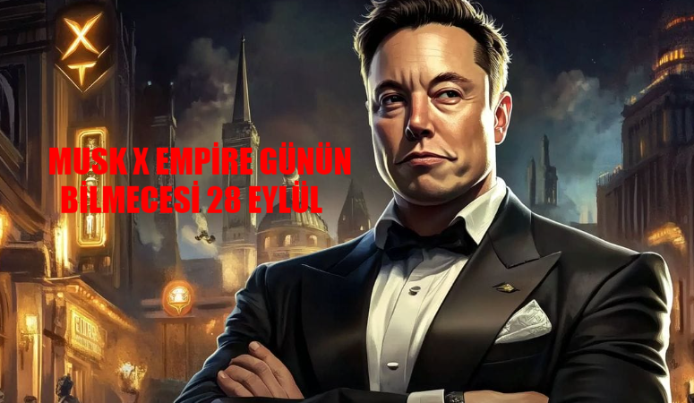 Musk X Empire Günün Bilmecesi 28 Eylül 2024! X Empire Youtube Code 53! X Empire Rebus Of The Day September 28