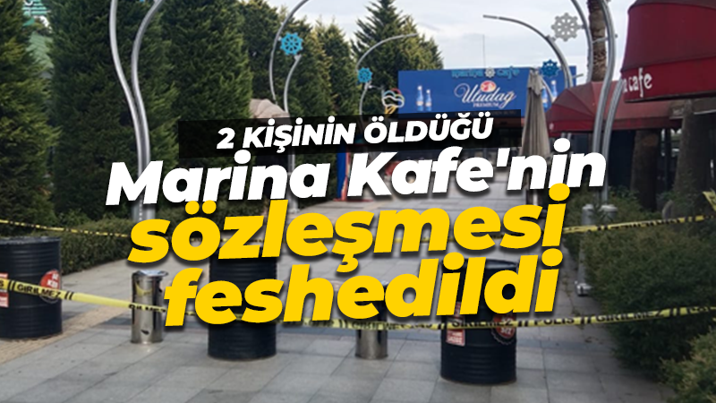 2 kişinin öldüğü Marina Kafe’nin sözleşmesi feshedildi