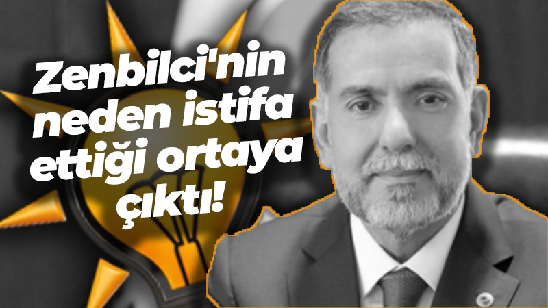 Ahmet Zenbilci’nin neden istifa ettiği ortaya çıktı!