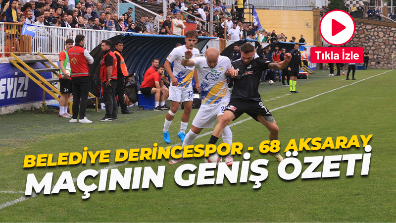 Belediye Derince Spor – 68 Aksaray maçının geniş özeti