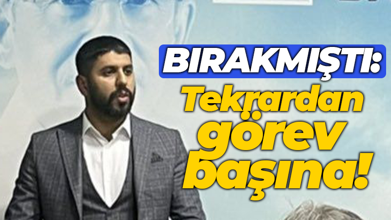 Bırakmıştı: Tekrardan görev başına!