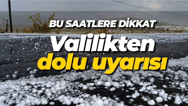 Bu saatlere dikkat! Valilikten dolu uyarısı