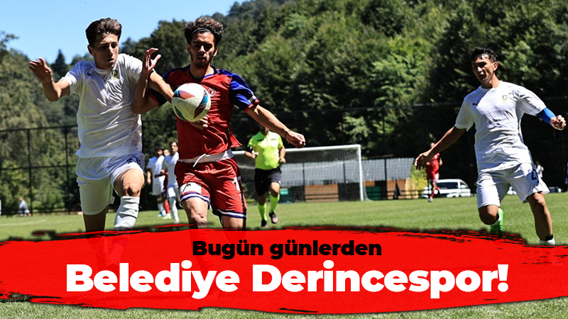 Bugün günlerden Belediye Derincespor!