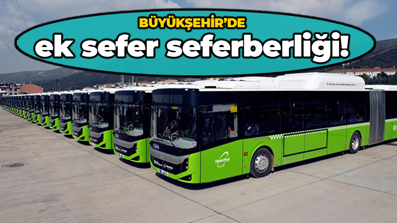 Büyükşehir’de ek sefer seferberliği!