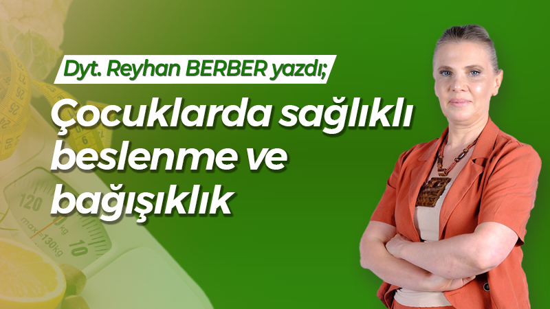 Çocuklarda sağlıklı beslenme ve bağışıklık