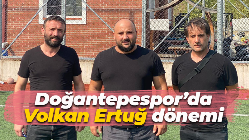 Doğantepespor’da Volkan Ertuğ dönemi