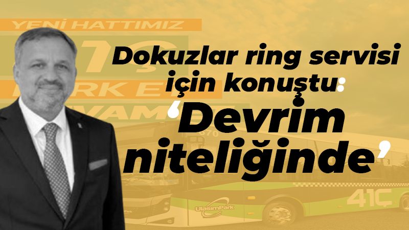 Dokuzlar ring servisi için konuştu: “Devrim niteliğinde”