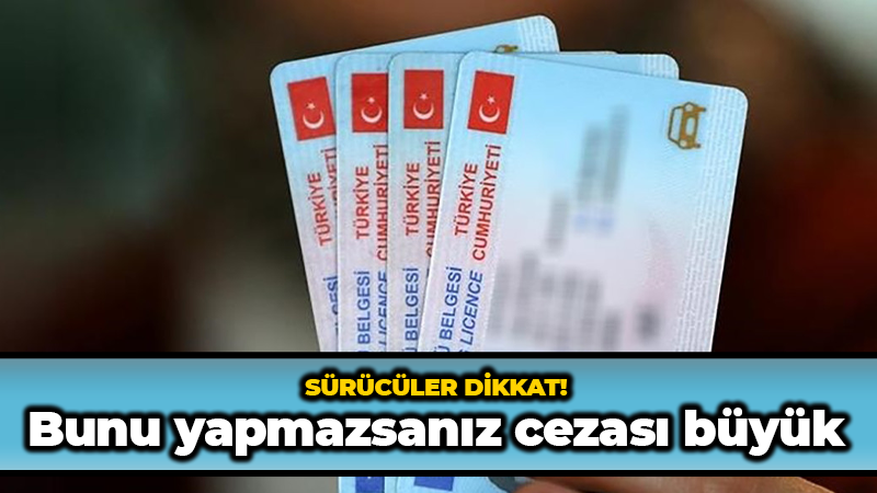 Eski tip ehliyet sahiplerine cezalar artıyor!