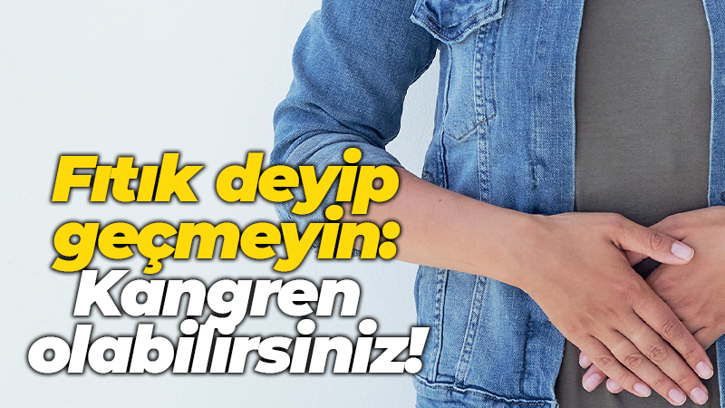 Fıtık deyip geçmeyin: Kangren olabilirsiniz!