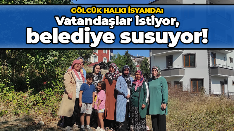 Gölcük halkı isyanda: Vatandaşlar istiyor, belediye susuyor!