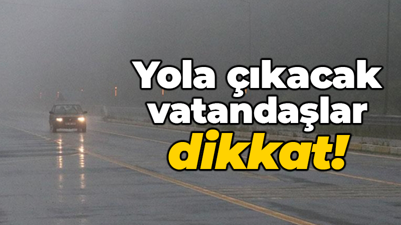 Güvenlik güçleri uyardı: Yola çıkacak vatandaşlar dikkat!