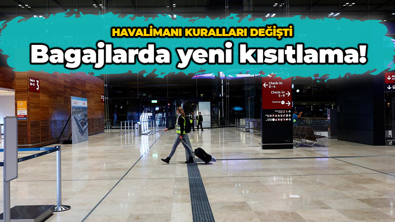 Havalimanı kuralları değişti: Bagajlarda yeni kısıtlama!