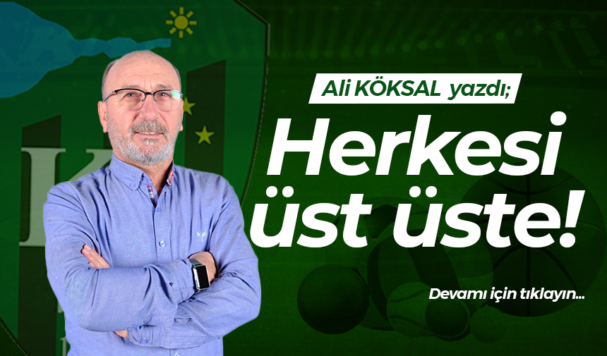 Herkesi üst üste!